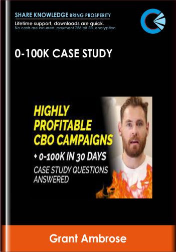 0-100K Case Study - Grant Ambrose