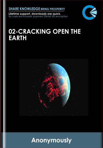 02-Cracking Open the Earth