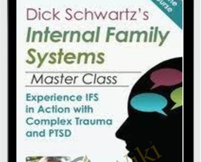 Dick Schwartzs Internal Family Systems Master Class - Richard Schwartz and Gabor Maté