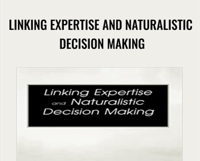 Linking Expertise and Naturalistic Decision Making - Gary Klein and Eduardo Salas