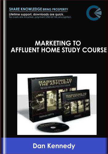 Marketing To Affluent Home Study Course - Dan Kennedy