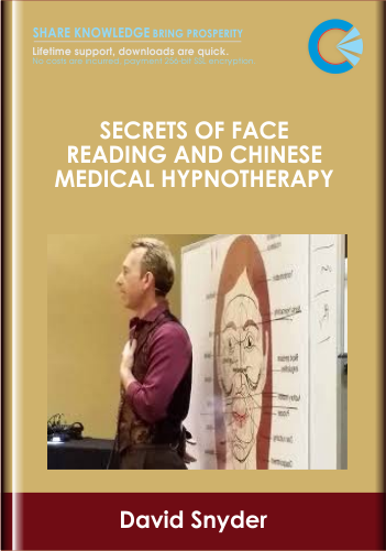 Secrets of Face Reading and Chinese Medical Hypnotherapy - David Snyder