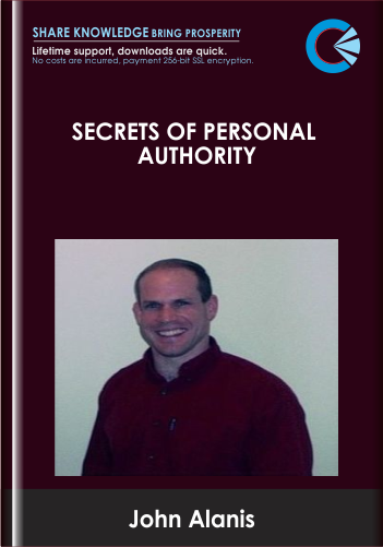 Secrets of Personal Authority - John Alanis