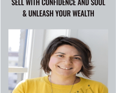 Sell With Confidence And Soul and Unleash Your Wealth - Cristina Bold