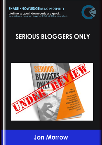 Serious Bloggers Only - Jon Morrow