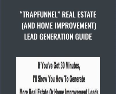 TrapFunnel Real Estate (And Home Improvement) Lead Generation Guide - TrapFunnel