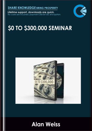 $0 to $300,000 Seminar - Alan Weiss