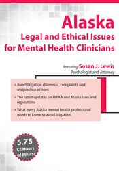 Alaska Legal and Ethical Issues for Mental Health Clinicians