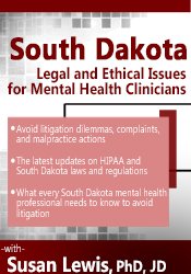 South Dakota Legal & Ethical Issues for Mental Health Clinicians