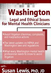 Washington Legal and Ethical Issues for Mental Health Clinicians