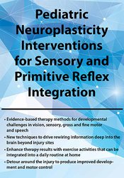 Pediatric Neuroplasticity Interventions for Sensory and Primitive Reflex Integration