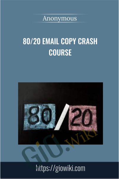 80/20 Email Copy Crash Course - Anonymously