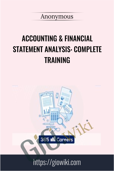Accounting and Financial Statement Analysis-Complete Training - Anonymously