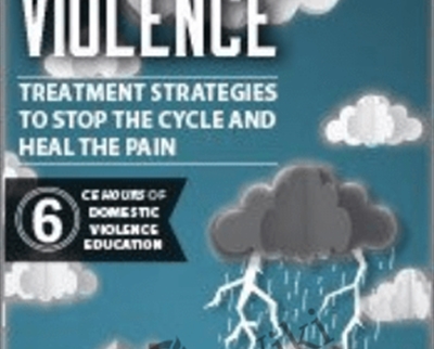 Domestic Violence: Treatment Strategies to Stop the Cycle and Heal the Pain