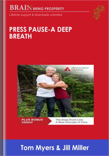 Press Pause-A Deep Breath - Tom Myers and Jill Miller