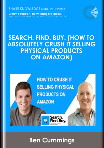 Search. Find. Buy. (How to Absolutely Crush It Selling Physical Products on Amazon) - Ben Cummings