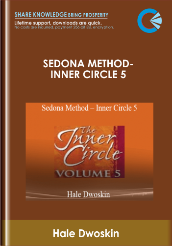 Sedona Method-Inner Circle 5 - Hale Dwoskin