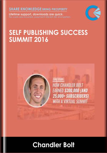 Self Publishing Success Summit 2016 - Chandler Bolt