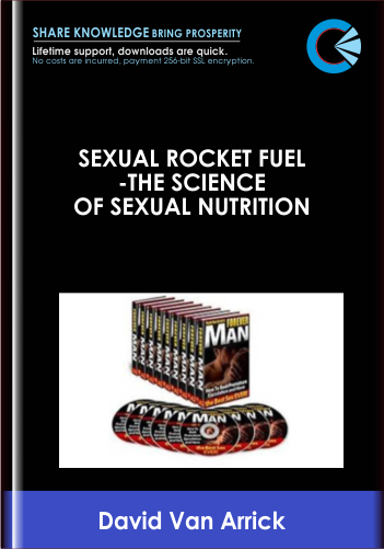 Sexual Rocket Fuel-The Science of Sexual Nutrition - David Van Arrick