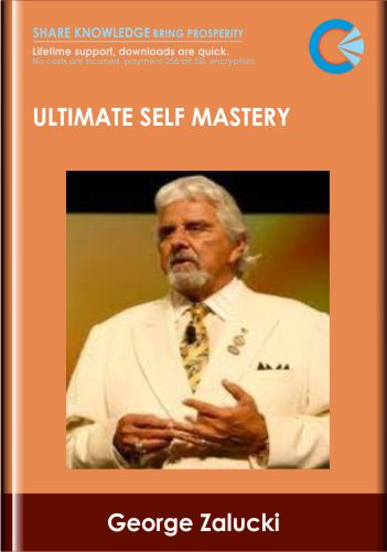 Ultimate Self Mastery - George Zalucki