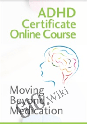 ADHD Certificate Course-Moving Beyond Medication - David Nowell