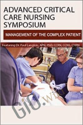Advanced Critical Care Nursing Symposium Day 1-Management of the Complex Cardiac Patient - Dr. Paul Langlois