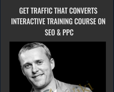 Get Traffic That Converts Interactive Training Course on SEO and PPC - Conversion XL