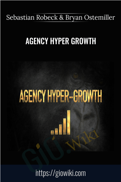 Agency Hyper Growth - Sebastian Robeck and Bryan Ostemiller
