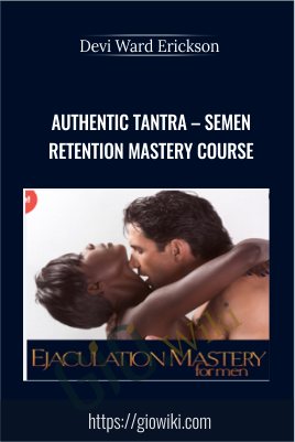 Authentic Tantra-Semen Retention Mastery Course