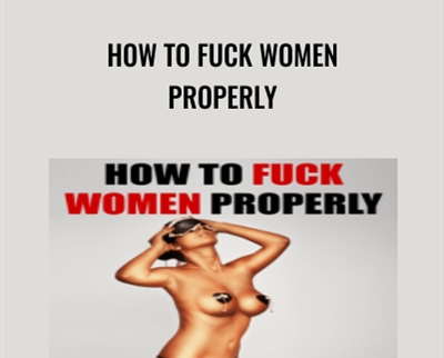How to Fuck Women Properly