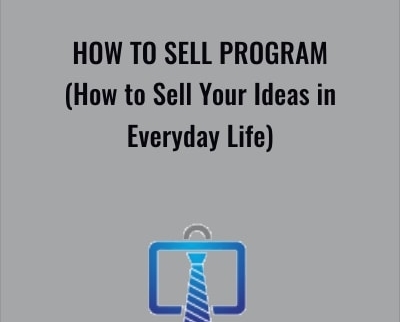 How to Sell Program (How to Sell Your Ideas in Everyday Life)