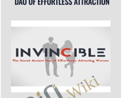 Invincible -The Secret Anciet Dao of Effortless Attraction