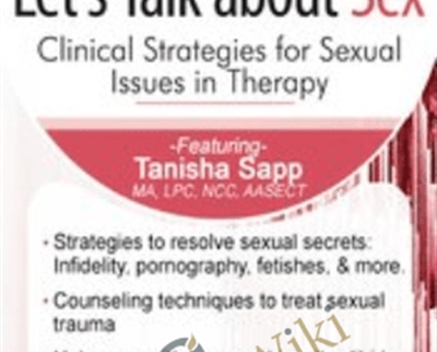 Lets Talk About Sex: Clinical Strategies for Sexual Issues in Therapy
