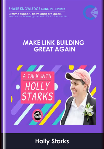 Get full course Make LINK BUILDING Great Again - Holly Starks with 88USD