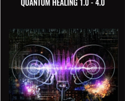 Quantum Healing 1.0- 4.0