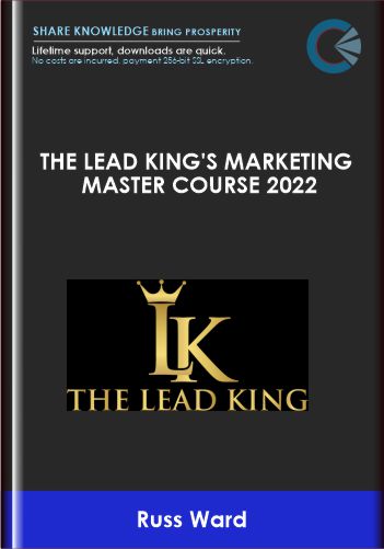The Lead King's Marketing Master Course 2022 - Russ Ward