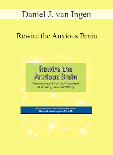 [{"keyword":"Order Rewire the Anxious Brain: Neuroscience-Informed Treatment of Anxiety